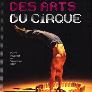 Panorama contemporain des arts du cirque by Pierre Hivernat and Véronique Klein