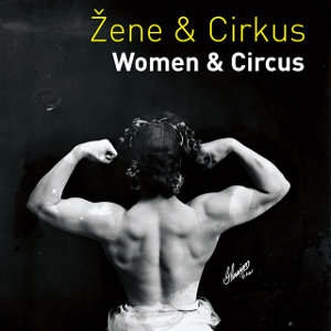 Women & Circus, edited by Ivan Kralj