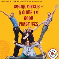 Social Circus – A Guide to Good Practices Social Circus – A Guide to Good Practices