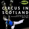 Circus in Scotland: A Blueprint for the Development of the Sector 2012 – 2017